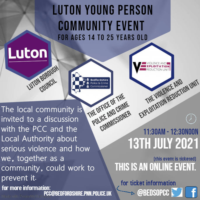 Luton Young Person Community Event; Discussion with the PCC and the Local Authority on Serious Violence for Ages 14 to 25 years old – 13th JULY 2021