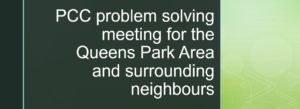 PCC problem solving meeting for the Queens Park Area and its neighbours