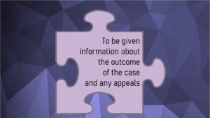 Victims Code - To be given information about the outcome of the case and any appeals